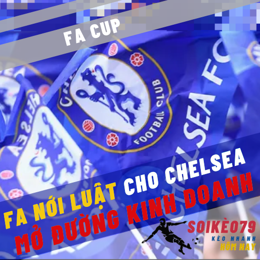 FA nới luật, cho phép Chelsea bán vé trận bán kết FA Cup 2022