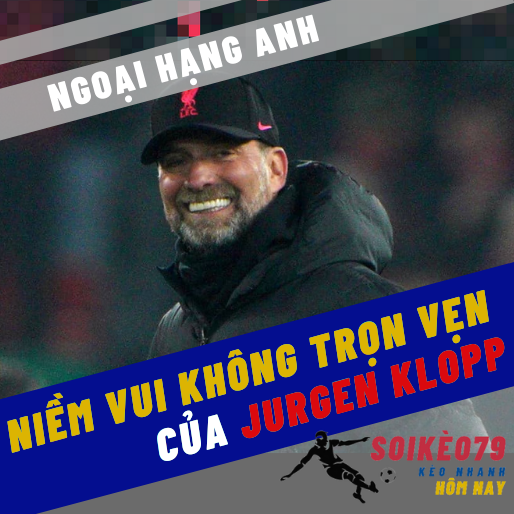 Niềm vui không trọn vẹn của HLV Jurgen Klopp