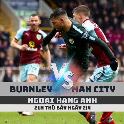 Kèo bóng đá hôm nay Burnley vs Man City – 21h00 ngày 2/4