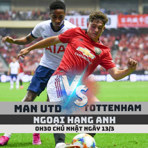 Nhận định, soi kèo Man Utd vs Tottenham – 0h30 ngày 13/3