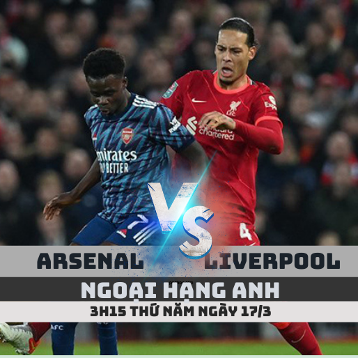 Nhận định, soi kèo Arsenal vs Liverpool – 3h15 ngày 17/3