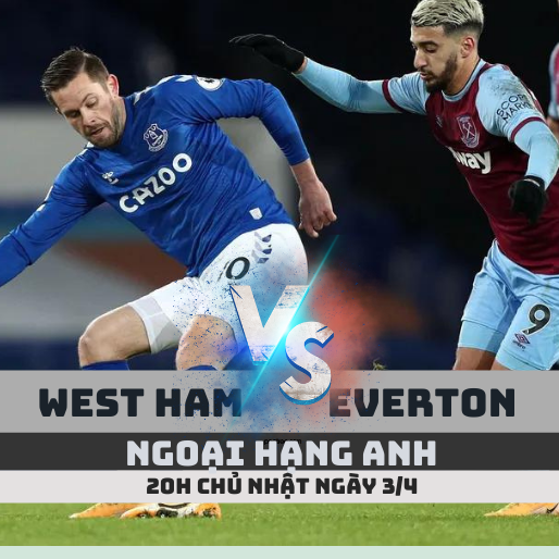 Kèo bóng đá hôm nay West Ham vs Everton – 20h ngày 3/4