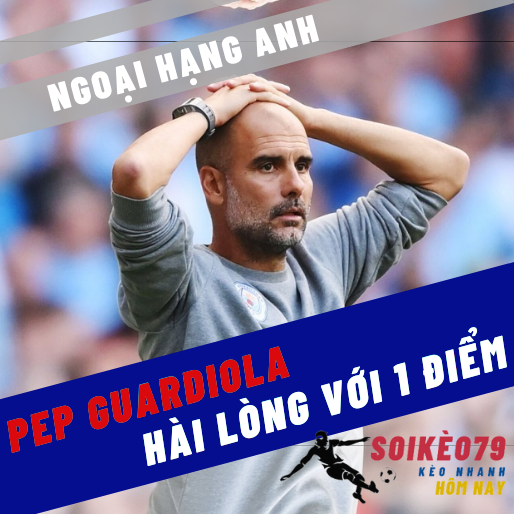 Guardiola hài lòng dù Man City bất lực trước Crystal Palace