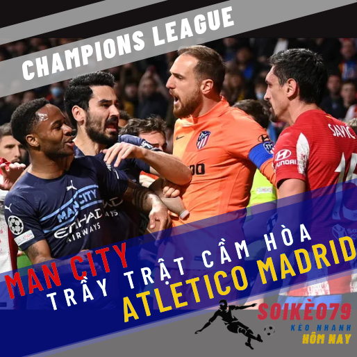 man city atletico madrid champions league 14 4 soikeo79