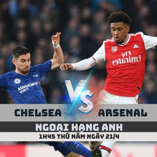 Ngoại hạng Anh: Chelsea vs Arsenal – 1h45 ngày 21/4