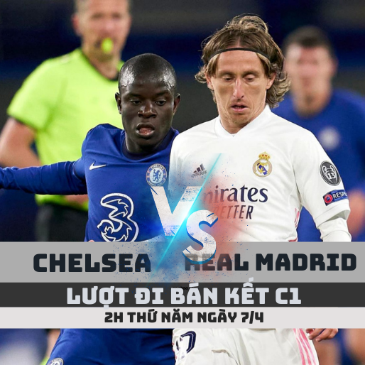 Lượt đi bán kết C1 Chelsea vs Real Madrid – 2h ngày 7/4