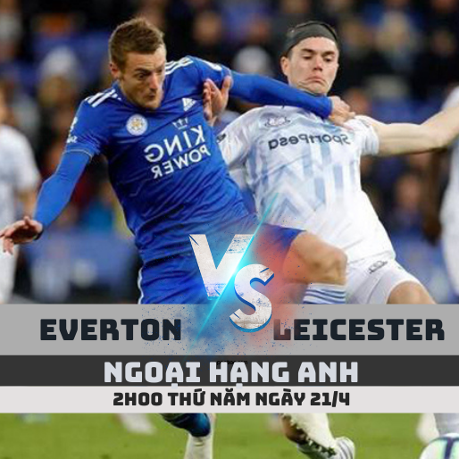 Ngoại hạng Anh: Everton vs Leicester – 2h00 ngày 21/4