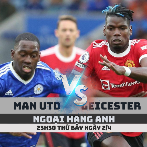 Kèo bóng đá hôm nay Man Utd vs Leicester – 23h30 ngày 2/4