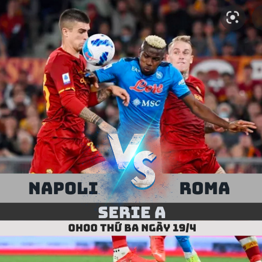 Serie A vòng 33: Napoli vs Roma – 0h ngày 19/4