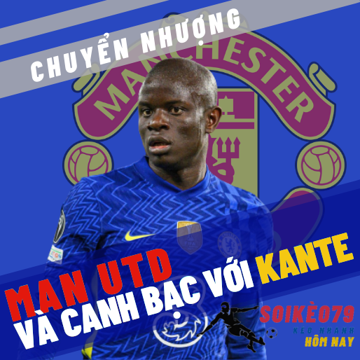 Man Utd, Erik ten Hag và canh bạc với Kante