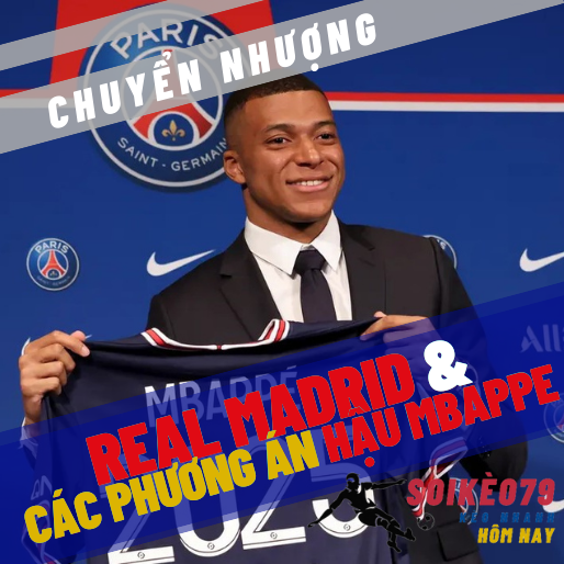 mbappe real madrid psg chuyen nhuong soikeo79 24 5