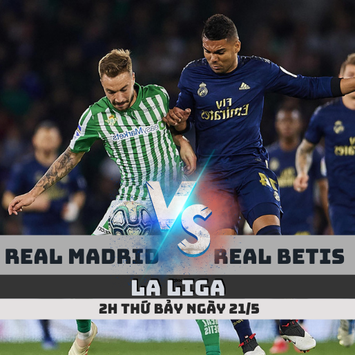 Soi kèo Real Madrid vs Betis – 2h, 21/5 – La Liga