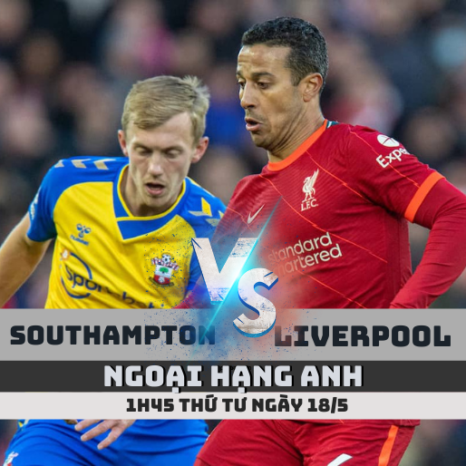 Soi kèo Southampton vs Liverpool – 1h45, 18/5 – Ngoại hạng Anh