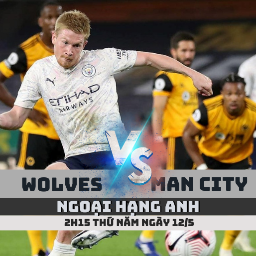 Nhận định soi kèo Wolves vs Man City – 2h15, 12/5 – Ngoại hạng Anh