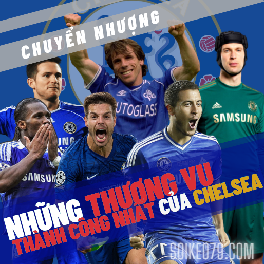 Top 10 thương vụ thành công nhất mọi thời đại của Chelsea