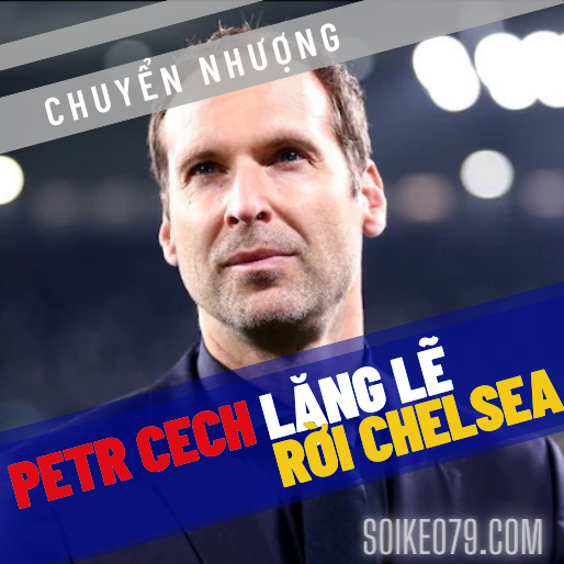 Petr Cech rời vai trò cố vấn cho Chelsea