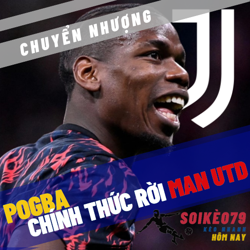 Pogba rời Man Utd mang hi vọng trở lại Juventus