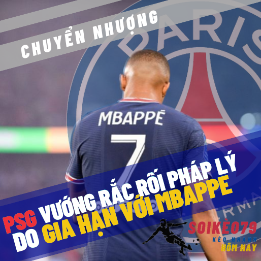 PSG vướng rắc rối pháp lý vì thương vụ với Mbappe