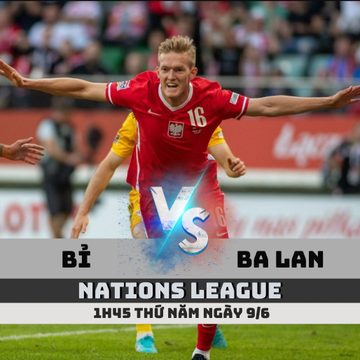 Soi kèo Bỉ vs Ba Lan, 1h45 ngày 9/6 – Nations League