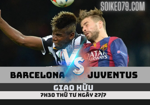 Soi kèo Barcelona vs Juventus, 7h30 ngày 27/7 – Giao hữu