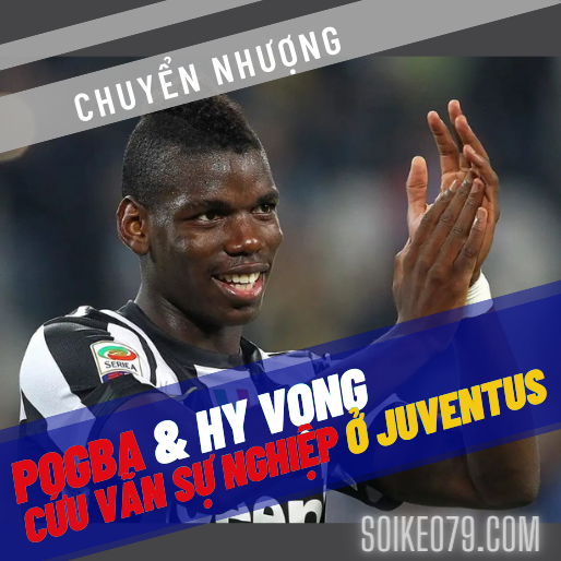 Liệu Pogba có thể cứu vãn sự nghiệp của mình tại Juventus?