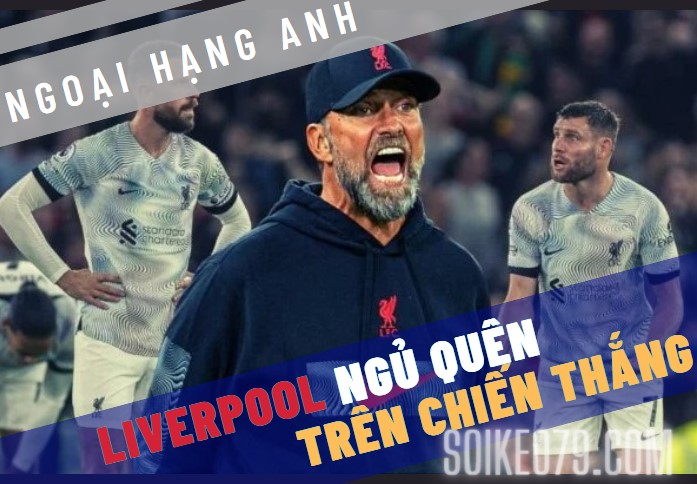 Liverpool ngủ quên trên chiến thắng