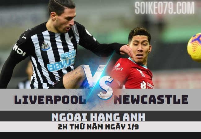Nhận định soi kèo Liverpool vs Newcastle 2h 1/9 Ngoại hạng Anh 2022
