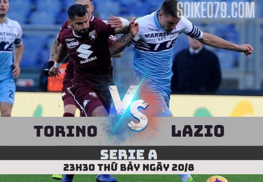 nhan dinh soi keo torino vs lazio serie a soikeo79 20 8