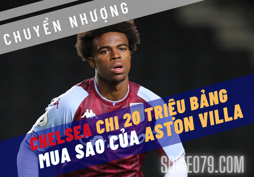 Chelsea chi 20 triệu bảng mua Chukwuemeka của Aston Villa