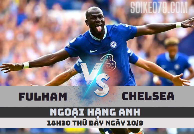 nhan dinh fulham vs chelsea ngoai hang anh 10 9