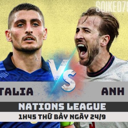 Nhận định bóng đá Italia vs Anh, 01h45 ngày 24/9 Nations League