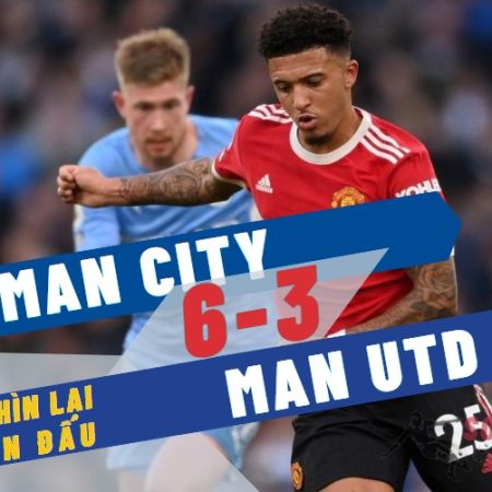 Nhìn lại trận derby Man City 6-3 Man Utd