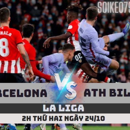 Nhận định Barca vs Bilbao – 2h ngày 24/10 – Soikeo79