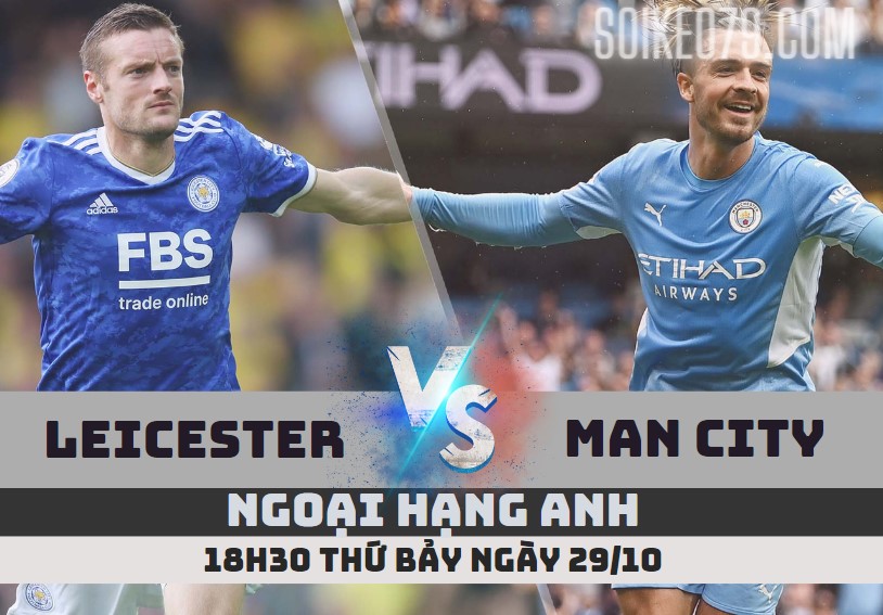 nhan dinh leicester vs man city soikeo79 29 10