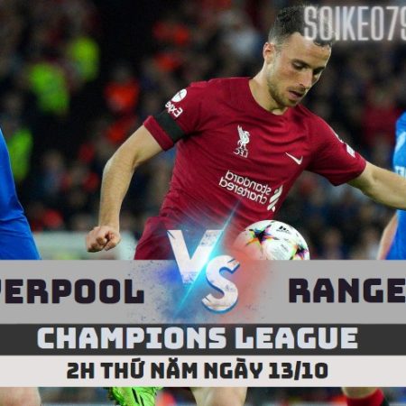 Nhận định Ranger vs Liverpool – 2h ngày 13/10 – Soikeo79