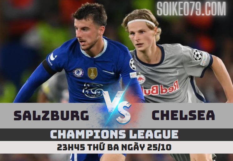 nhan dinh salzburg vs chelsea c1 soikeo79 25 10