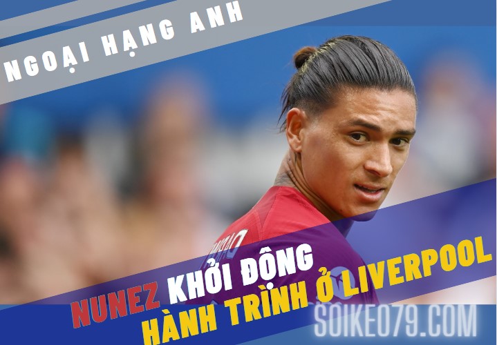 nunez liverpool ngoai hang anh soikeo79