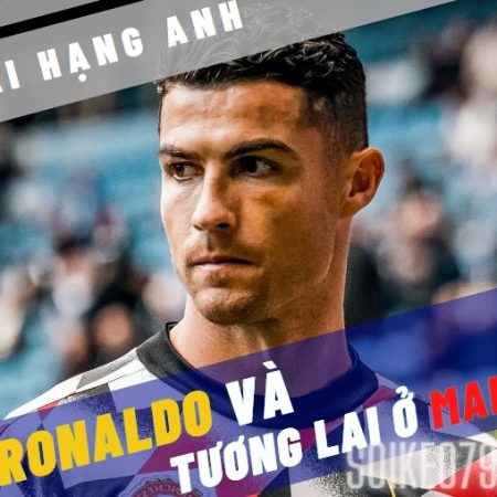 CR7 có đang níu chân Man Utd?