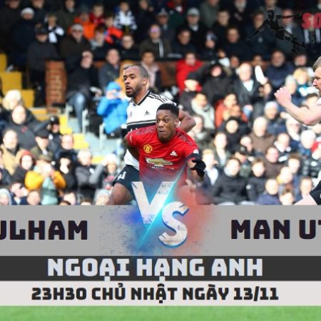 Nhận định Fulham vs Man Utd – 23h30 ngày 13/11 – Soikeo79