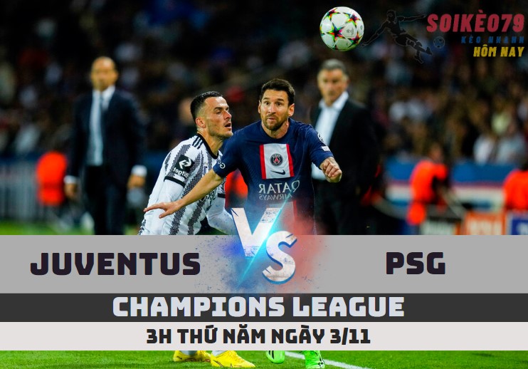 nhan dinh juventus vs psg c1 soikeo79 3 11