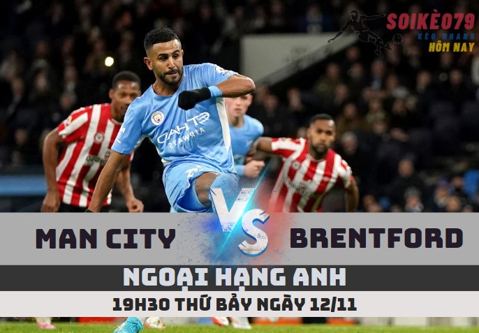 nhan dinh man city vs Brentford soikeo79 12 11