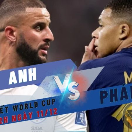 Nhận định World Cup Anh vs Pháp – 2h ngày 11/12 – Soikeo79