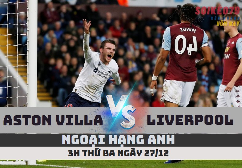 nhan dinh aston villa vs liverpool 27 12 sieu muot tv