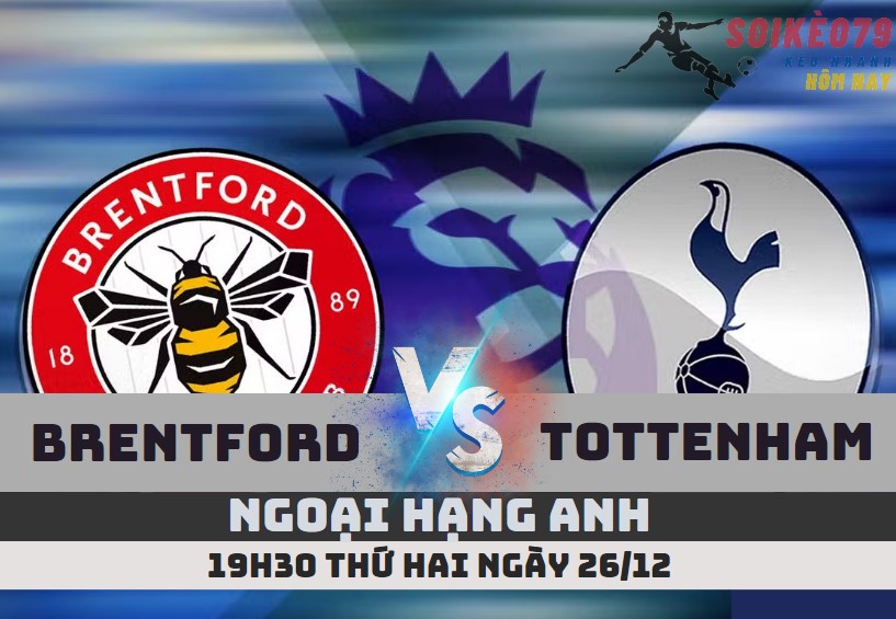 nhan dinh brentford vs tottenham ngoai hang anh soikeo79 26 12