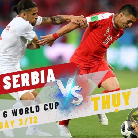 Nhận định World Cup Serbia vs Thuỵ Sĩ – 2h ngày 3/12 – Soikeo79