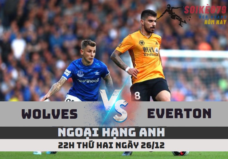 nhan dinh wolves vs everton ngoai hang anh soikeo79 12 24