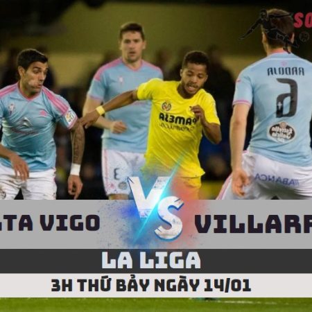 Nhận định Celta Vigo vs Villarreal – 3h ngày 14/1