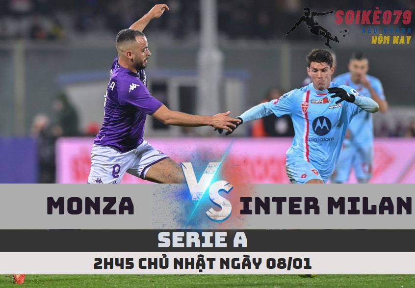 nhan dinh monza vs inter milan serie a sieu muot tv