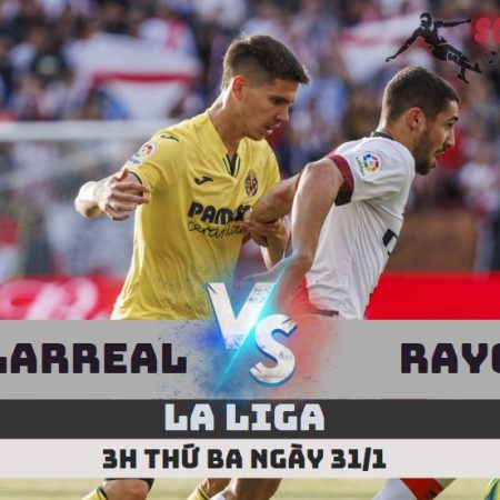 Nhận định Villarreal vs Rayo – 3h ngày 31/1 – Soikeo79