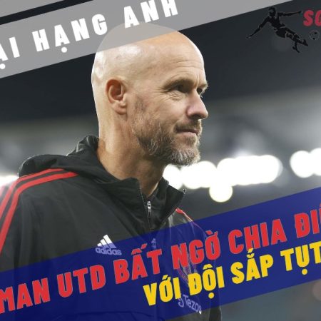 Man Utd bất ngờ chia điểm với đội sắp tụt hạng